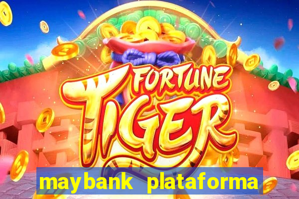 maybank plataforma de jogos